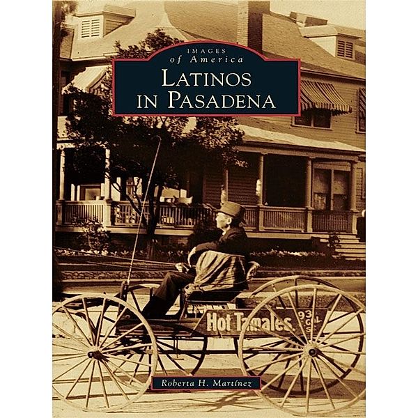 Latinos in Pasadena, Roberta H. Martinez