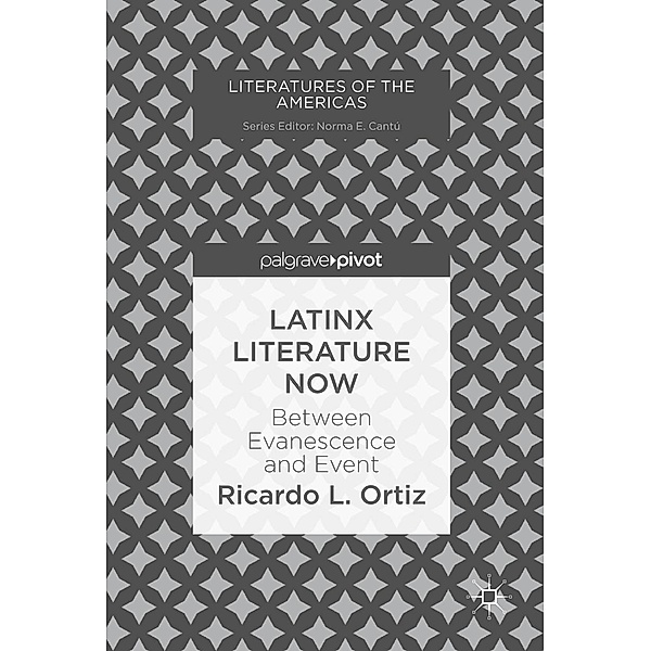 Latinx Literature Now / Literatures of the Americas, Ricardo L. Ortiz