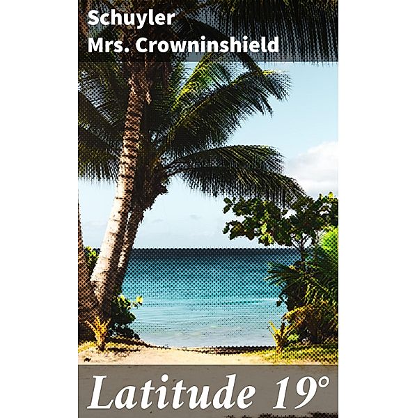 Latitude 19°, Schuyler Crowninshield