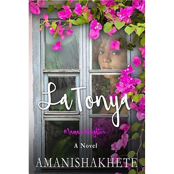 LaTonya: Mama's Daughter / LaTonya Trilogy Bd.1, Amanishakhete Amanishakhete