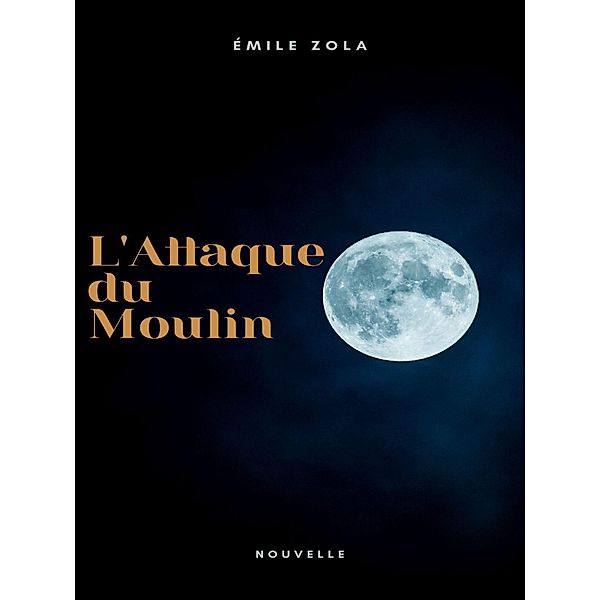 L'Attaque du Moulin, Émile Zola