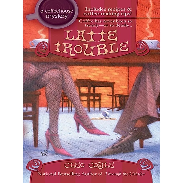 Latte Trouble / A Coffeehouse Mystery Bd.3, Cleo Coyle