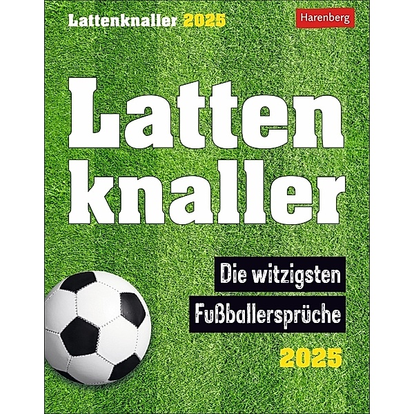 Lattenknaller Tagesabreißkalender 2025 - Die witzigsten Fußballersprüche, Marco Heibel