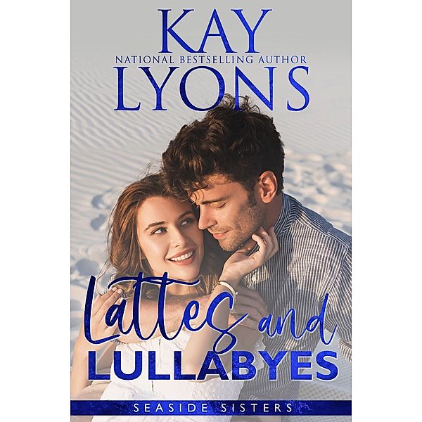 Lattes and Lullabyes (Seaside Sisters Series, #2) / Seaside Sisters Series, Kay Lyons