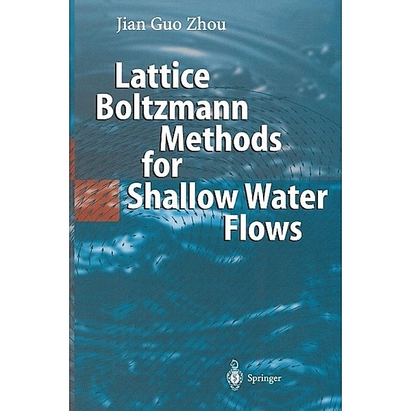 Lattice Boltzmann Methods for Shallow Water Flows, Jian Guo Zhou