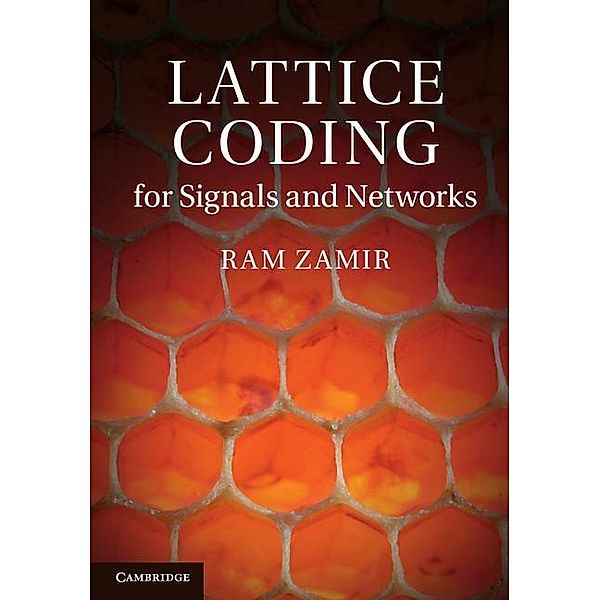 Lattice Coding for Signals and Networks, Ram Zamir