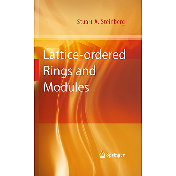 Lattice-ordered Rings and Modules, Stuart A. Steinberg