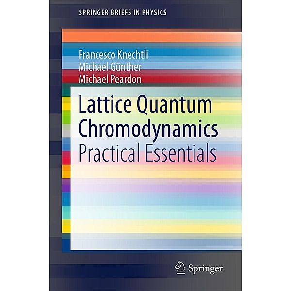 Lattice Quantum Chromodynamics / SpringerBriefs in Physics, Francesco Knechtli, Michael Günther, Michael Peardon