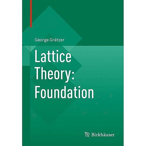 Lattice Theory: Foundation, George Grätzer