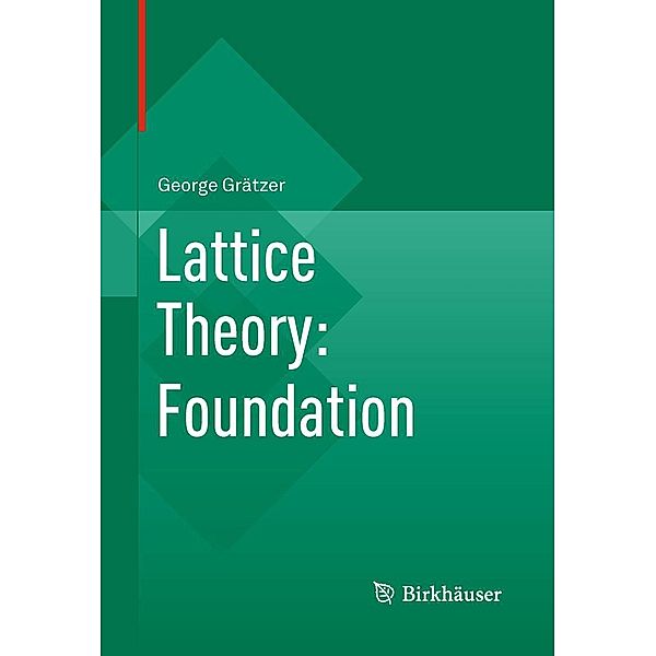 Lattice Theory: Foundation, George Grätzer