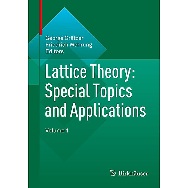 Lattice Theory: Special Topics and Applications