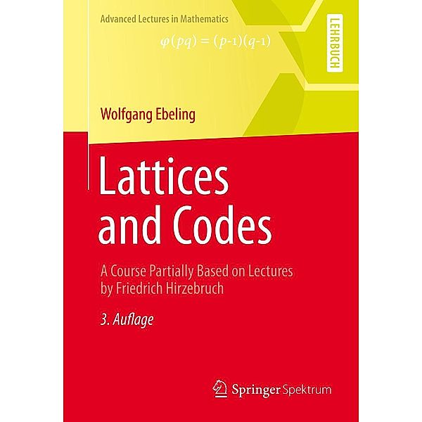 Lattices and Codes / Advanced Lectures in Mathematics, Wolfgang Ebeling