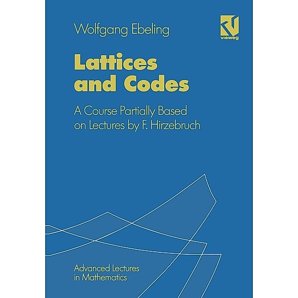 Lattices and Codes / Advanced Lectures in Mathematics, Wolfgang Ebeling