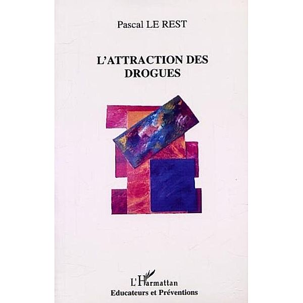 L'ATTRACTION DES DROGUES / Hors-collection, Le Rest Pascal