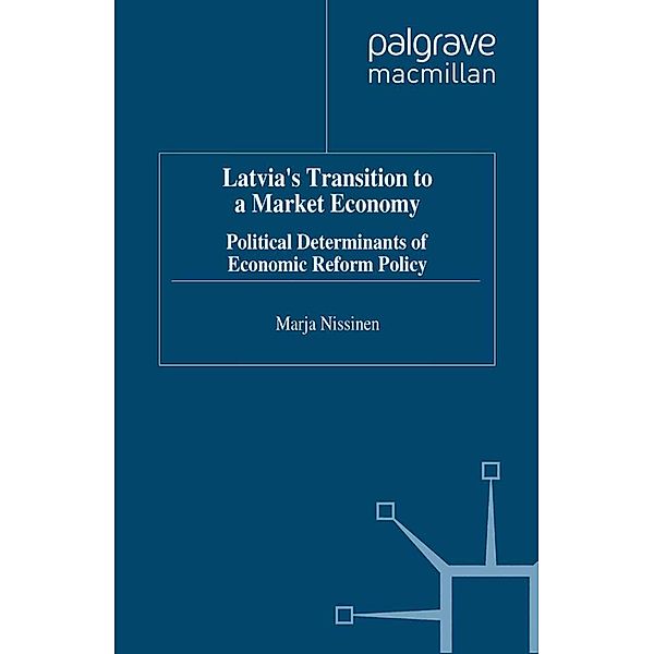 Latvia's Transition to a Market Economy / Studies in Russia and East Europe, M. Nissinen