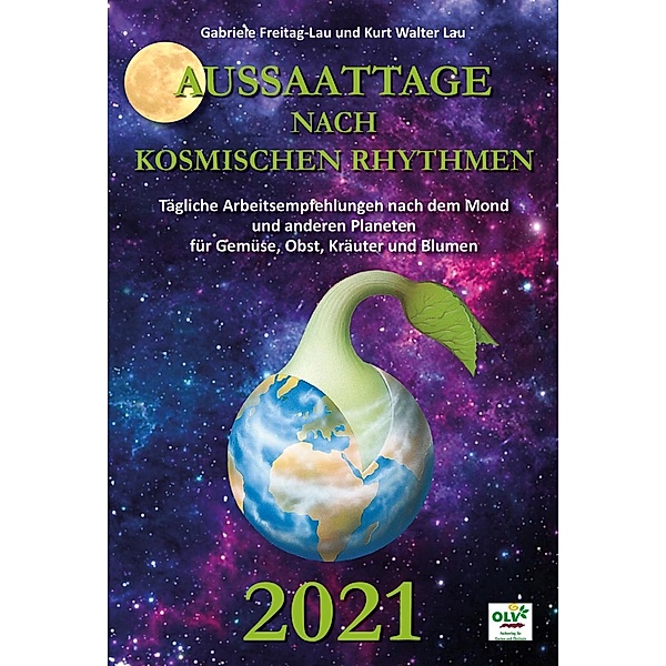 Lau, K: Aussaattage nach kosmischen Rhythmen 2021, Kurt Walter Lau, Gabriele Freitag-Lau