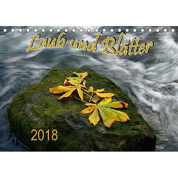 Laub und Blätter 2018 (Tischkalender 2018 DIN A5 quer), Bildagentur Geduldig