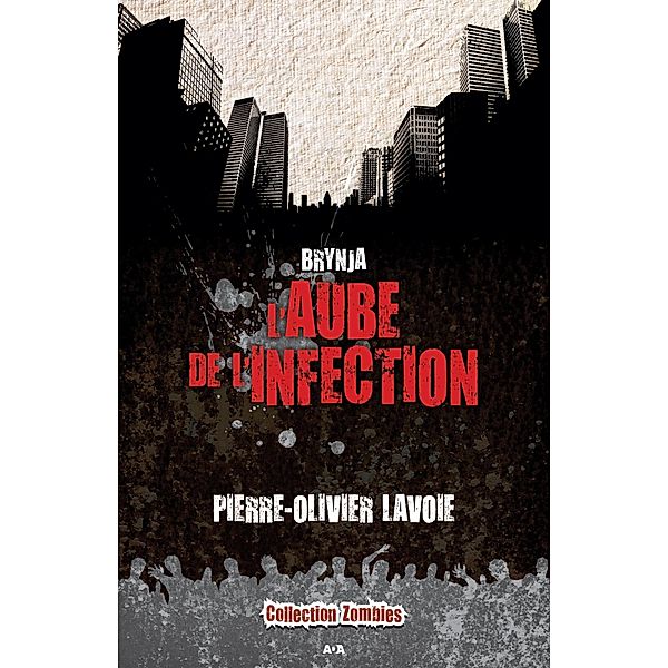 L'aube de l'infection / Brynja, Lavoie Pierre-Olivier Lavoie