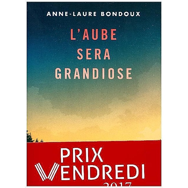L'aube sera grandiose, Anne-Laure Bondoux