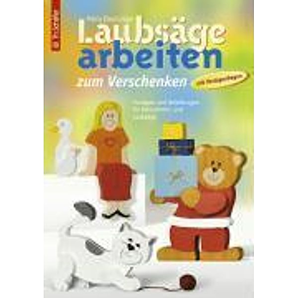 Laubsägearbeiten zum Verschenken, Petra Eisenträger