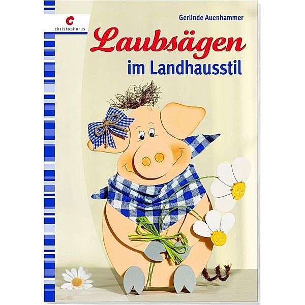 Laubsägen im Landhausstil, Gerlinde Auenhammer