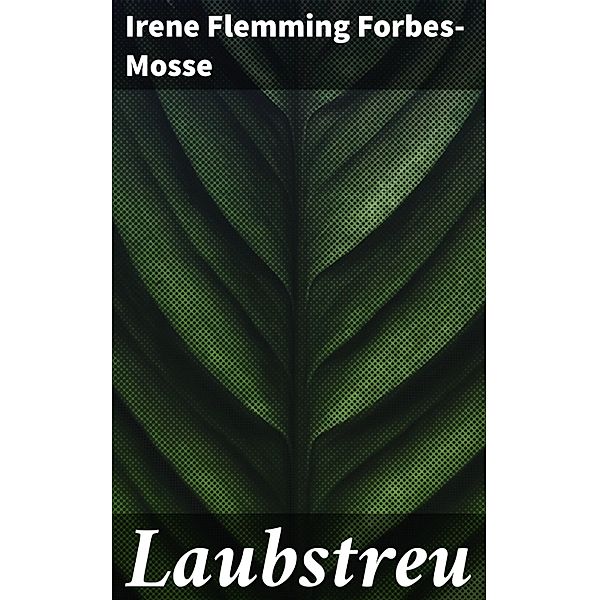 Laubstreu, Irene Flemming Forbes-Mosse