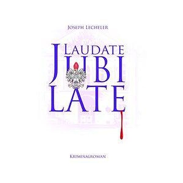 Laudate Jubilate, Joseph Lecheler