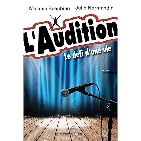 L'Audition : Le defi d'une vie / Roman, Melanie Beaubien