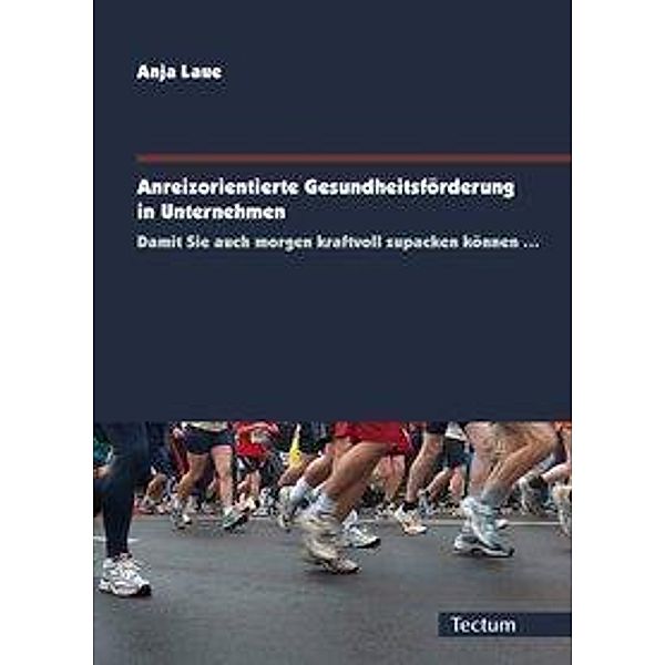 Laue, A: Anreizorientierte Gesundheitsförderung, Anja Laue