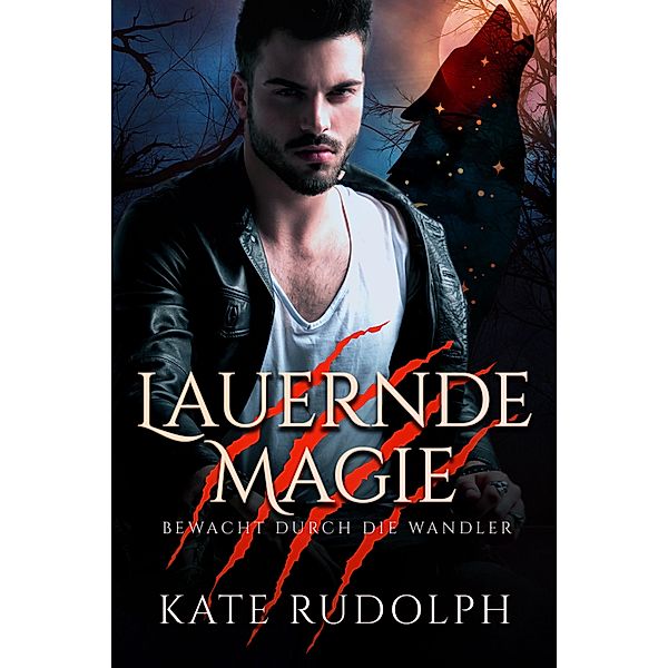 Lauernde Magie / Bewacht durch die Wandler Bd.3, Kate Rudolph
