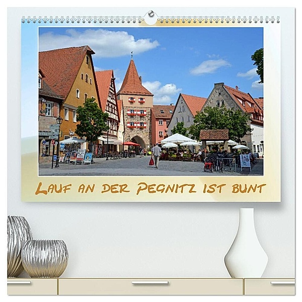 Lauf an der Pegnitz ist bunt (hochwertiger Premium Wandkalender 2024 DIN A2 quer), Kunstdruck in Hochglanz, Katrin Hubner