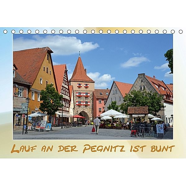 Lauf an der Pegnitz ist bunt (Tischkalender 2018 DIN A5 quer), Katrin Hubner