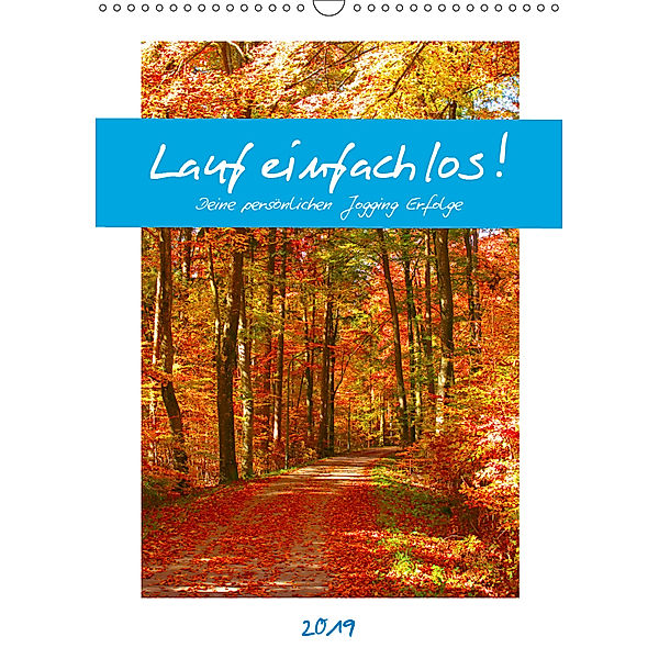 Lauf einfach los! Deine persönlichen Jogging Erfolge (Wandkalender 2019 DIN A3 hoch), Michaela Schimmack