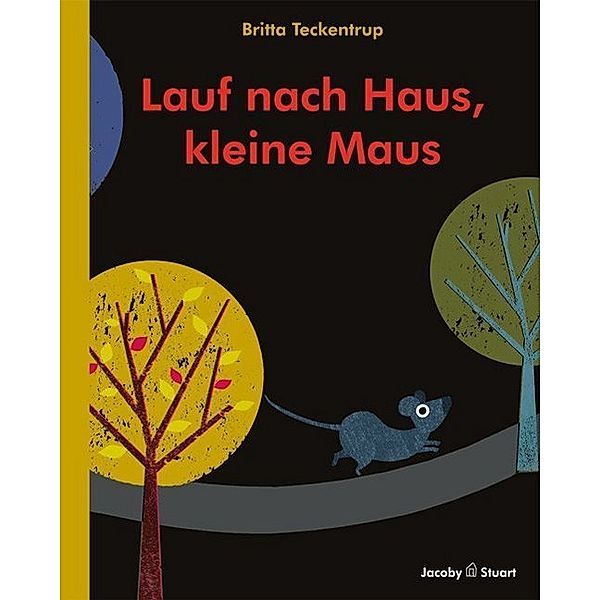 Lauf nach Haus, kleine Maus, Britta Teckentrup