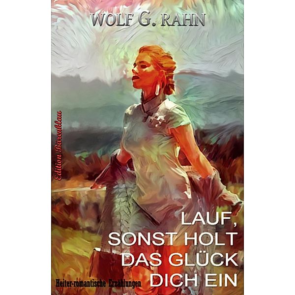 Lauf, sonst holt das Glück dich ein, Wolf G. Rahn