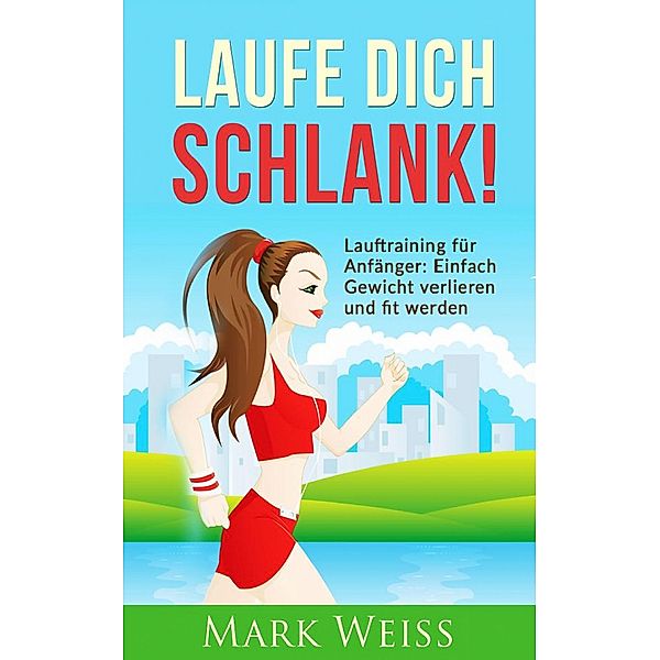 Laufe Dich schlank, Mark Weiss