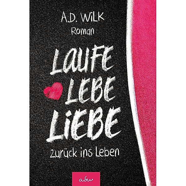 Laufe Lebe Liebe, A. D. Wilk