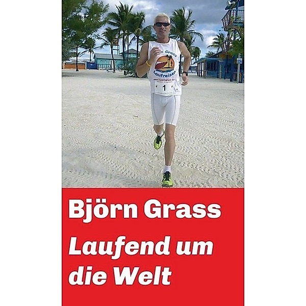 Laufend um die Welt, Björn Grass