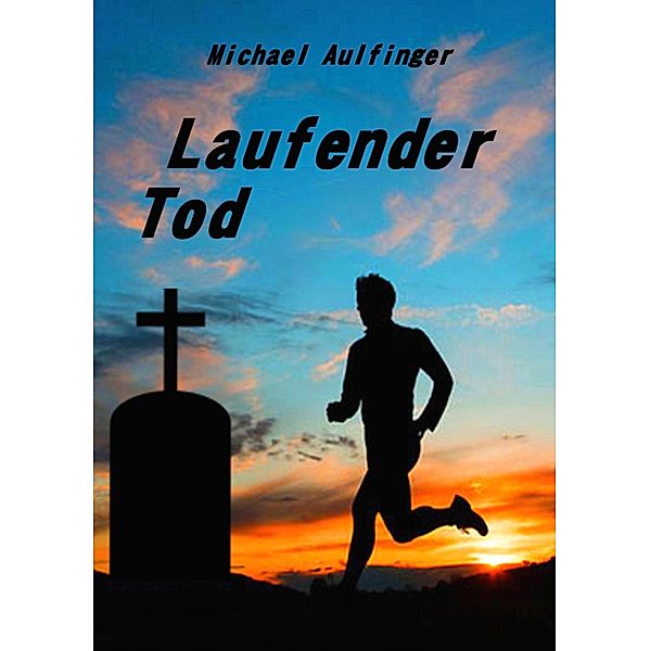 Laufender Tod, Michael Aulfinger
