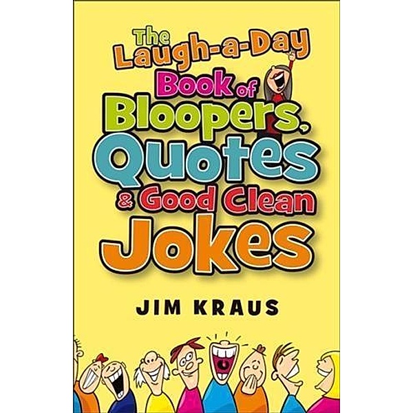 Laugh-a-Day Book of Bloopers, Quotes & Good Clean Jokes, Jim Kraus