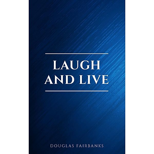 Laugh and Live, Douglas Fairbanks