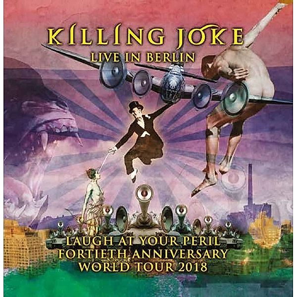 Laugh At Your Peril - Live In Berlin, Killing Joke