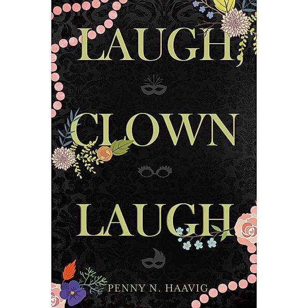 Laugh, Clown Laugh, Penny N. Haavig