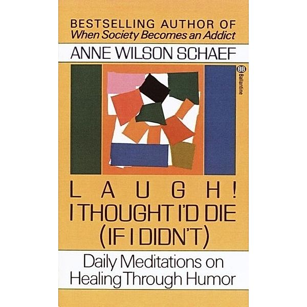 Laugh! I Thought I'd Die (If I Didn't), Anne Wilson Schaef