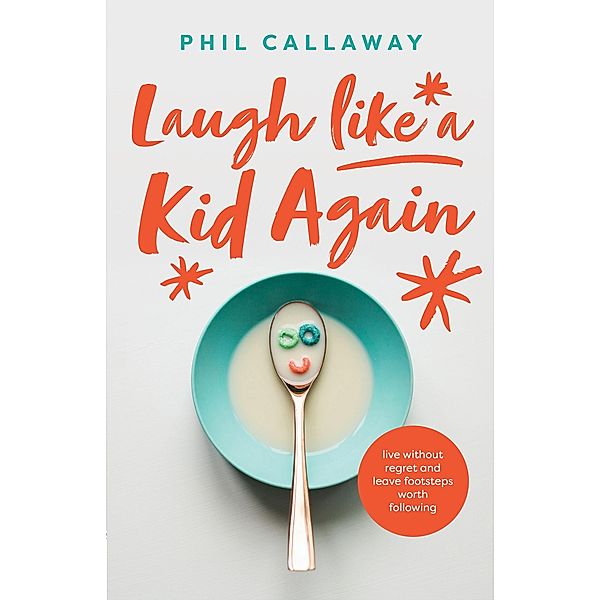 Laugh like a Kid Again, Phil Callaway