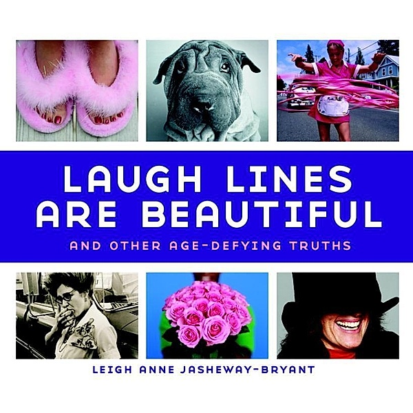 Laugh Lines Are Beautiful, Leigh Anne Jasheway-Bryant