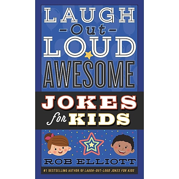 Laugh-Out-Loud Awesome Jokes for Kids / Laugh-Out-Loud Jokes for Kids, Rob Elliott