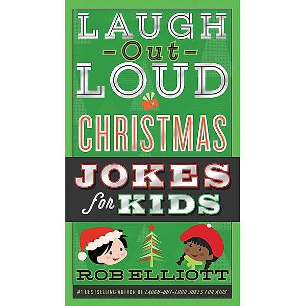 Laugh-Out-Loud Christmas Jokes for Kids / Laugh-Out-Loud Jokes for Kids, Rob Elliott