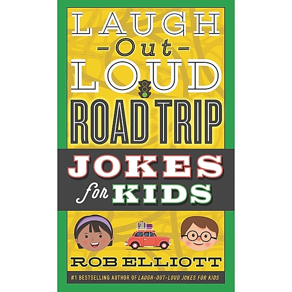 Laugh-Out-Loud Road Trip Jokes for Kids / Laugh-Out-Loud Jokes for Kids, Rob Elliott