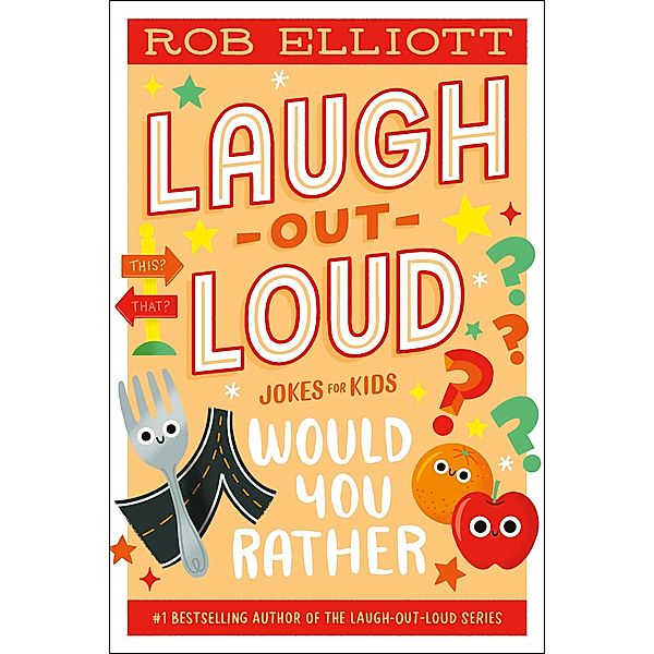 Laugh-Out-Loud: Would You Rather / Laugh-Out-Loud Jokes for Kids, Rob Elliott